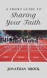 A Short Guide to Sharing Your Faith... - Bild 1