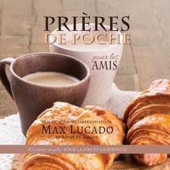 Prières de Poche pour les Amis - Lucado, Max; St Amant, Betsy