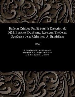 Bulletin Critique Publié Sous La Direction de MM. Beurlier, Duchesne, Lescoeur, Thédenat Secrétaire de la Rédaction, A. Baudrillart - Beurlier, M. E.