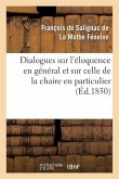 Dialogues Sur l'Éloquence En Général Et Sur Celle de la Chaire En Particulier (Éd.1850)