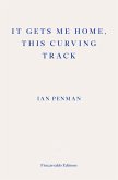 It Gets Me Home, This Curving Track (eBook, ePUB)