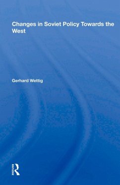 Changes In Soviet Policy Towards The West (eBook, ePUB) - Wettig, Gerhard