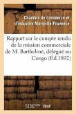 Rapport Sur Le Compte Rendu de la Mission Commerciale de M. Barthelmé, Délégué de la Chambre