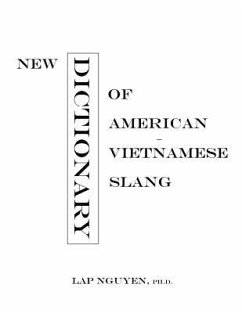 New Dictionary of American-Vietnamese Slang: Tu Dien Tieng Long My-Viet - Nguyen, Lap