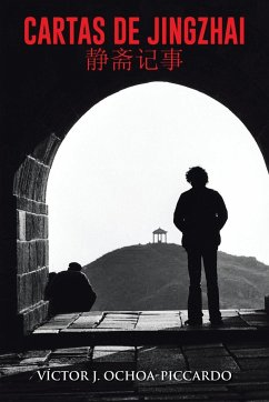 Cartas de Jingzhai (静斋记事): Reminiscencias estudiantiles en China 1976-1981 - Ochoa-Piccardo, Víctor J.