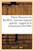 Prime d'Honneur Du Bas-Rhin: Concours Régional Agricole: Rapport de la Commission Pour