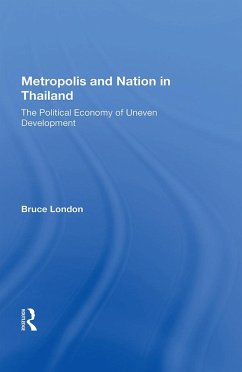 Metropolis And Nation In Thailand (eBook, ePUB) - London, Bruce Metropolis And Nation In Thailand (eBook, ePUB) - London, Bruce