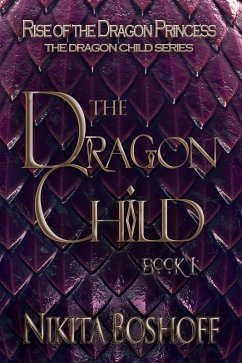 The Dragon Child (The Dragon Child Series, #1) (eBook, ePUB) - Boshoff, Nikita