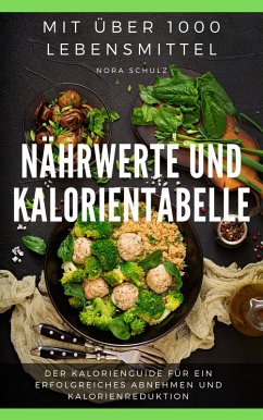 Nährwerte und Kalorientabelle mit über 1000 Lebensmittel (eBook, ePUB) - Schulz, Nora