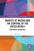 Maurits of Nassau and the Survival of the Dutch Revolt (eBook, ePUB)