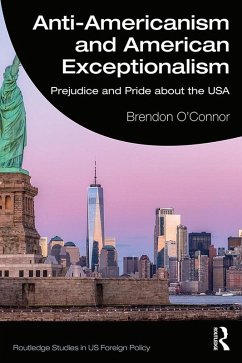 Anti-Americanism and American Exceptionalism (eBook, ePUB) - O'Connor, Brendon