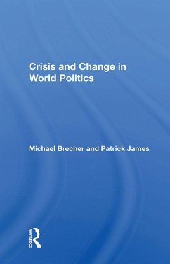 Crisis And Change In World Politics (eBook, PDF) - Brecher, Michael Crisis And Change In World Politics (eBook, PDF) - Brecher, Michael