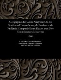 Géographie Des Grecs Analysée: Ou, Les Systèmes d'Eratosthenes, de Strabon Et de Ptolémée Comparés Entre Eux Et Avec Nos Connoissances Modernes