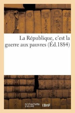 La République, c'Est La Guerre Aux Pauvres - Sans Auteur