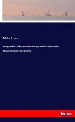 Telegraphic Code to Insure Privacy and Secrecy in the Transmission of Telegrams - Frank, Miller