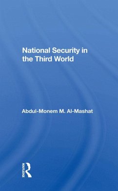 National Security in the Third World (eBook, PDF) - Al-Mashat, Abdul-Monem M. National Security in the Third World (eBook, PDF) - Al-Mashat, Abdul-Monem M.