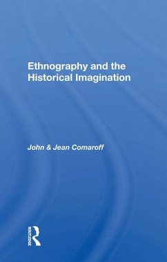 Ethnography And The Historical Imagination (eBook, PDF) - Comaroff, John; Comaroff, Jean