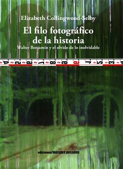 El filo fotográfico de la historia (eBook, ePUB) - Collingwood-Selby, Elizabeth