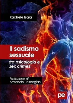 Il sadismo sessuale tra psicologia e sex crimes - Isaia, Rachele