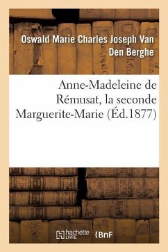 Anne-Madeleine de Rémusat, La Seconde Marguerite-Marie - Berghe, Oswald Marie Charles Jos van den