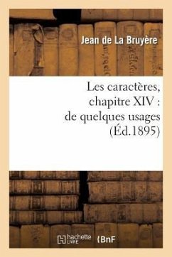 Les Caractères, Chapitre XIV: de Quelques Usages - de la Bruyère, Jean