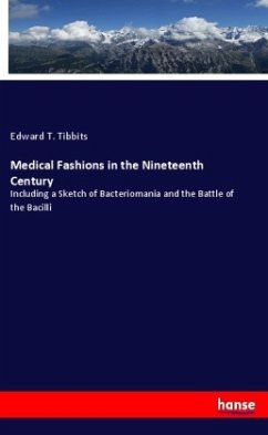 Medical Fashions in the Nineteenth Century - Tibbits, Edward T.