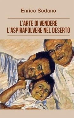 L'arte di vendere l'aspirapolvere nel deserto - Sodano, Enrico