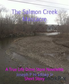 The Salmon Creek Massacre (eBook, ePUB) - P Hradisky Jr, Joseph