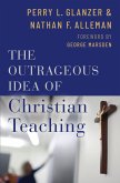The Outrageous Idea of Christian Teaching (eBook, ePUB)