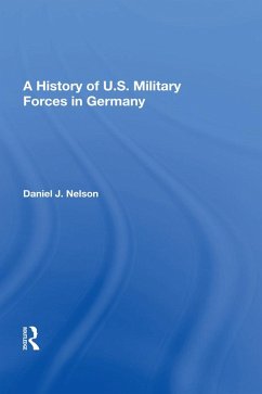 A History Of U.s. Military Forces In Germany (eBook, ePUB) - Nelson, Daniel J.
