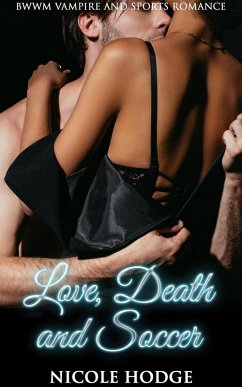 Love, Death and Soccer: BWWM Vampire and Sports Romance (eBook, ePUB) - Hodge, Nicole