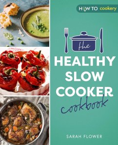 The Healthy Slow Cooker Cookbook (eBook, ePUB) - Flower, Sarah