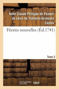 Féeries Nouvelles. Tome 2 - de Pestels de Lévis de Tubières-Grimoard