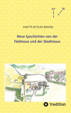 Neue Geschichten von der Feldmaus und der Stadtmaus - Setzler-Bändel, Anette