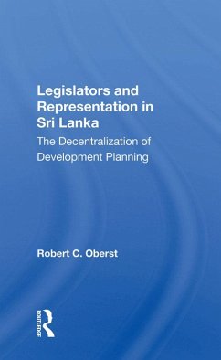 Legislators And Representation In Sri Lanka (eBook, PDF) - Oberst, Robert C. Legislators And Representation In Sri Lanka (eBook, PDF) - Oberst, Robert C.