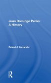 Juan Domingo Peron: A History (eBook, PDF) Juan Domingo Peron: A History (eBook, PDF)