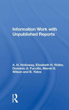 Information Work With Unpublished Reports (eBook, PDF) - Holloway, A. H.