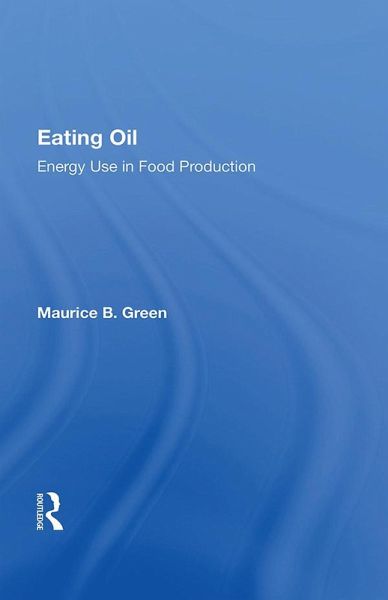 Eating Oil: Energy Use In Food Production (eBook, ePUB)