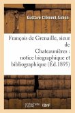 François de Grenaille, Sieur de Chateaunières Notice Biographique Et Bibliographique
