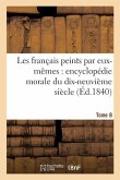 Les Français Peints Par Eux-Mêmes Encyclopédie Morale Du Dix-Neuvième Siècle. Tome 8