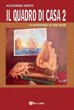 Il quadro di casa 2 - Le avventure di Sam Glem - Ardito, Alessandro