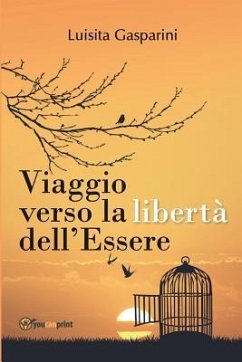 Viaggio verso la libertà dell'Essere - Gasparini, Luisita