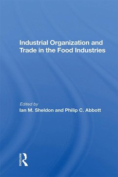 Industrial Organization And Trade In The Food Industries (eBook, PDF) - Sheldon, Ian