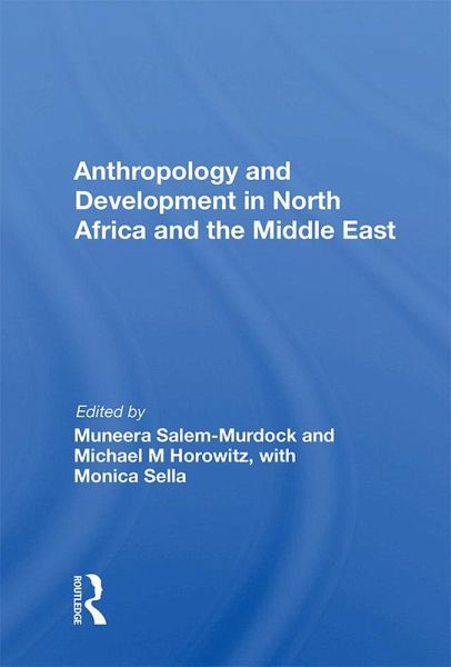 Anthropology and Development in North Africa and the Middle East (eBook, ePUB)