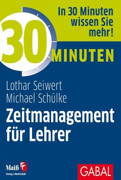 30 Minuten Zeitmanagement für Lehrer (eBook, PDF) - Seiwert, Lothar; Schülke, Michael