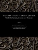 Your Child's Doctor as an Educator. a Practical Guide for Parents, Doctors and Teachers