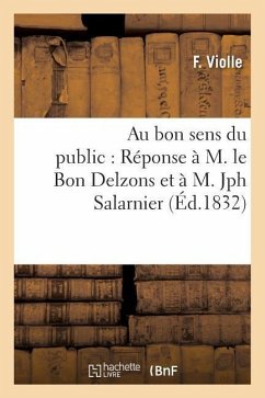 Au Bon Sens Du Public: Réponse À M. Le Bon Delzons Et À M. Jph Salarnier - Violle