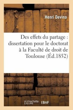 Des Effets Du Partage: Dissertation Pour Le Doctorat, Présentée À La Faculté de Droit de Toulouse - Devina