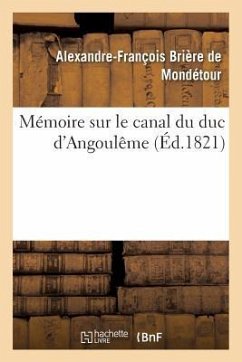 Mémoire Sur Le Canal Du Duc d'Angoulême - Brière de Mondétour, Alexandre-François
