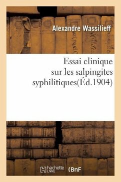 Essai Clinique Sur Les Salpingites Syphilitiques - Wassilieff, Alexandre